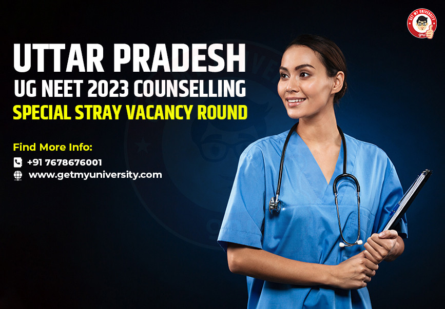 Uttar Pradesh UG NEET 2023 Counselling Special Stray Vacancy Round